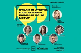 KTU x „Būtent!“ | STEAM ir ateitis: kaip atrodys pasaulis po 10 metų?